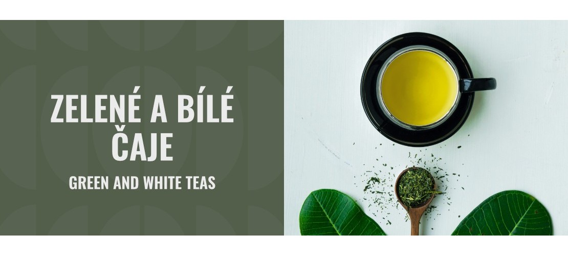 Zelené a bílé čaje